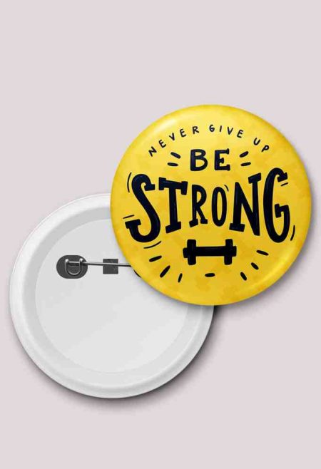 BE STRONG BUTTON BADGE