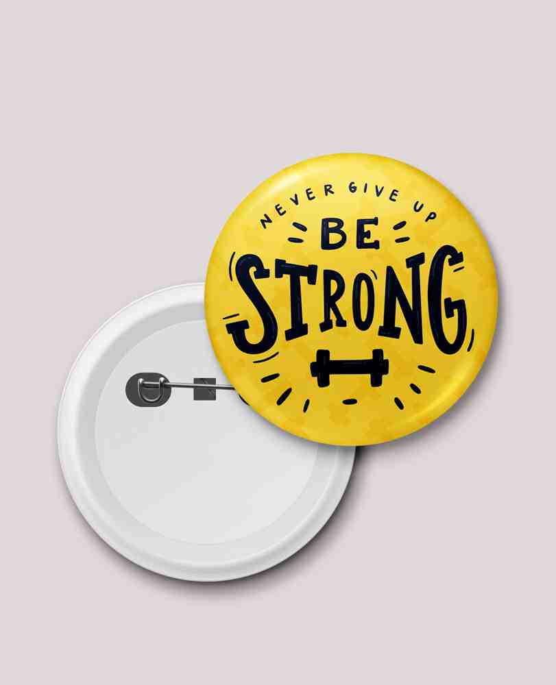BE STRONG BUTTON BADGE